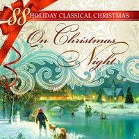 88 Holiday Classical Christmas: On Christmas Night