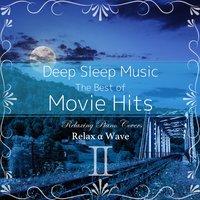 Deep Sleep Music - The Best of Movie Hits, Vol. 2: Relaxing Piano Covers
