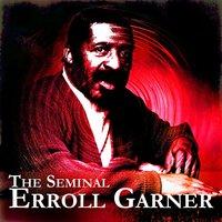 The Seminal Erroll Garner