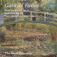 Fauré: Violin Sonata In A Op.13, Dolly Suite Op.56, Piano Quintet In C Minor Op.115