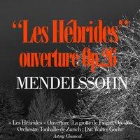 Mendelssohn : The Hebrides Overture, Op. 26 " Fingal's Cave "