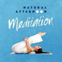 Natural Afternoon Meditation