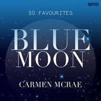 Carmen McRae: Blue Moon - 50 Favourites