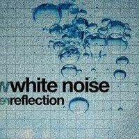 White Noise: Reflection