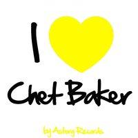 I Love Chet Baker