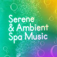 Serene & Ambient Spa Music