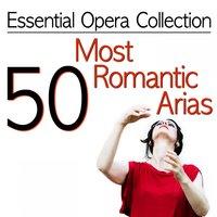 Essential Opera Collection: 50 Most Romantic Arias