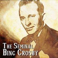 The Seminal Bing Crosby