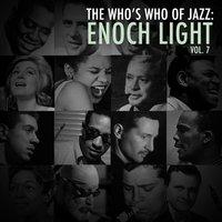 A Who's Who of Jazz: Enoch Light, Vol. 7