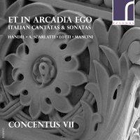 Et in Arcadia Ego: Italian Cantatas & Sonatas