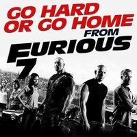 Go Hard or Go Home (From "Furious 7")