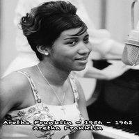 Aretha Franklin 1956 - 1962 - Aretha Franklin