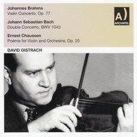 Brahms: Violin Concerto-Bach: Double Concerto-Chausson: Poeme for Violin and Orchestra