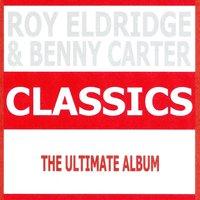 Classics - Roy Eldridge & Benny Carter