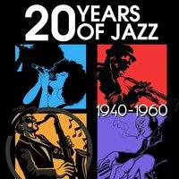 20 Years of Jazz: 1940-1960