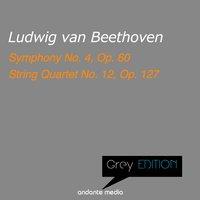 Greys Edition - Beethoven: Symphony No. 4, Op. 60 & String Quartet No. 12, Op. 127