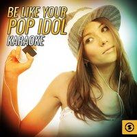 Be like Your Pop Idol Karaoke