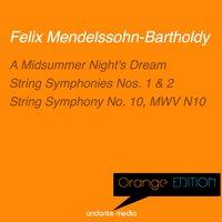 Orange Edition - Mendelssohn: A Midsummer Night's Dream & String Symphonies Nos. 1, 2, 10