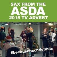 Sax (From the Asda "Because It's Christmas" 2015 Christmas T.V. Advert)