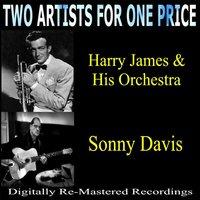 Two Artists For One Price: Harry James & His Orchestra and Sonny Davis