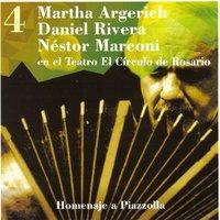 Martha Argerich - Daniel Rivera - Néstor Marconi, en el Teatro El Círculo de Rosario, Vol. 4, Homenaje a Astor Piazzolla