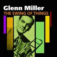 The Swing Of Things - Glenn Miller
