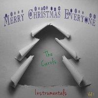 Merry Christmas Everyone - The Carols - Instrumentals Vol. 1