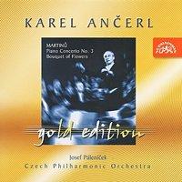 Ancerl Gold Edition 12 - Martinu: Piano Concerto No. 3, Bouquet of Flowers