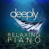 Deeply Relaxing Piano