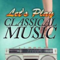 Let's Play Classical Music