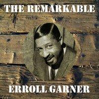 The Remarkable Erroll Garner