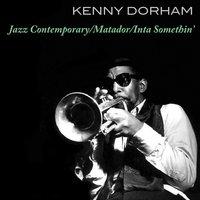 Kenny Dorham: Jazz Contemporary/Matador/Inta Somethin'