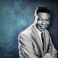 Nat King Cole the Premium Collection Volume 4