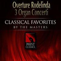 Overture Rodelinda * 3 Organ Concerti
