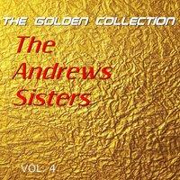 The Andrews Sisters - The Golden Collection, Vol. 4