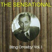 The Sensational Bing Crosby, Vol. 1