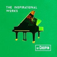 The Inspirational Works of Chopin