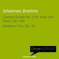 Green Edition - Brahms: Clarinet Sonata No. 2 for Viola and Piano, Op. 120 & Waldhorn Trio, Op. 40