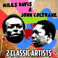 2 Classic Artists - Miles Davis & John Coltrane