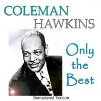 Coleman Hawkins: Only the Best