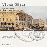 Glinka: Nuit venitienne - Intégrale des Mélodies - volume II
