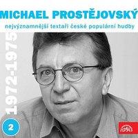 Nejvýznamnější textaři české populární hudby Michael Prostějovský 2 (1972 - 1975)