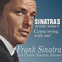 Sinatra's Swingin' Session!!! / Come Swing with Me!