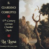 Il Giardino Corrupto: 17th-Century German Chamber Music