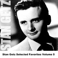 Stan Getz Selected Favorites Volume 5