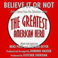 Believe It Or Not - Theme from THE GREATEST AMERICAN HERO by Mike Post & Stephen Geyer