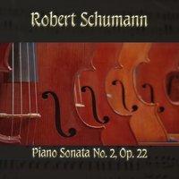 Robert Schumann: Piano Sonata No. 2, Op. 22
