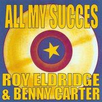 All My Succes: Roy Eldridge et Benny Carter