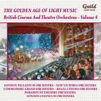 The Golden Age of Light Music: British Cinema and Theatre Orchestras - Vol. 4