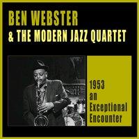 Ben Webster & The Modern Jazz Quartet: 1953 an Exceptional Encounter